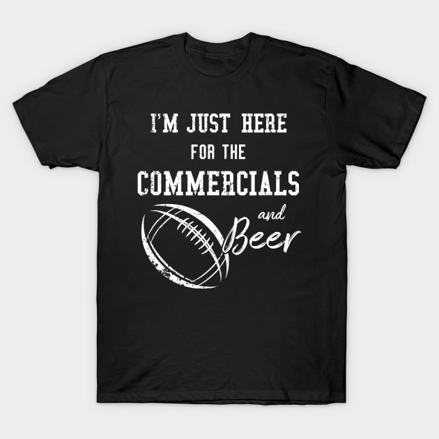 Im Just Here for the Commercials and Beer  Funny Football T-Shirt by gogusajgm